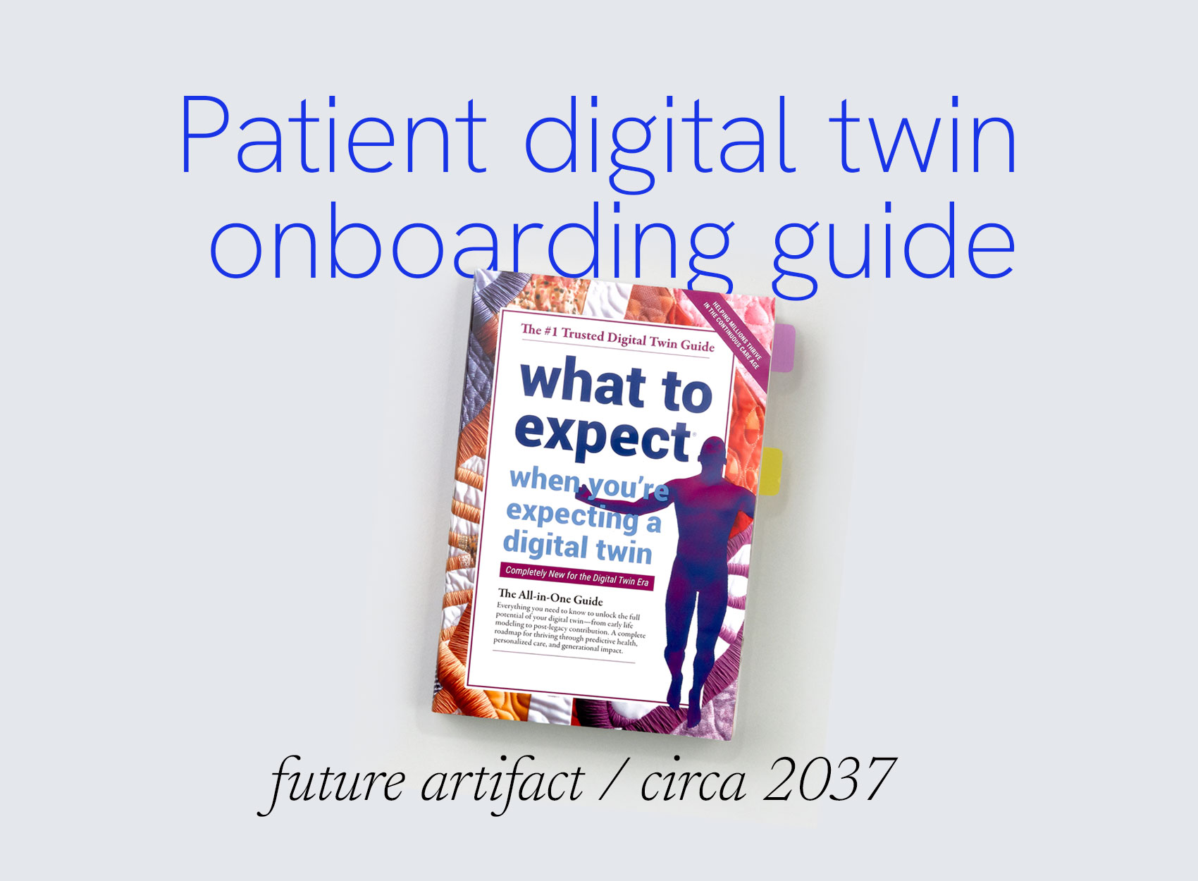 What to Expect: Digital Twin Edition — a speculative patient handbook for living alongside a continuously updating medical digital twin.